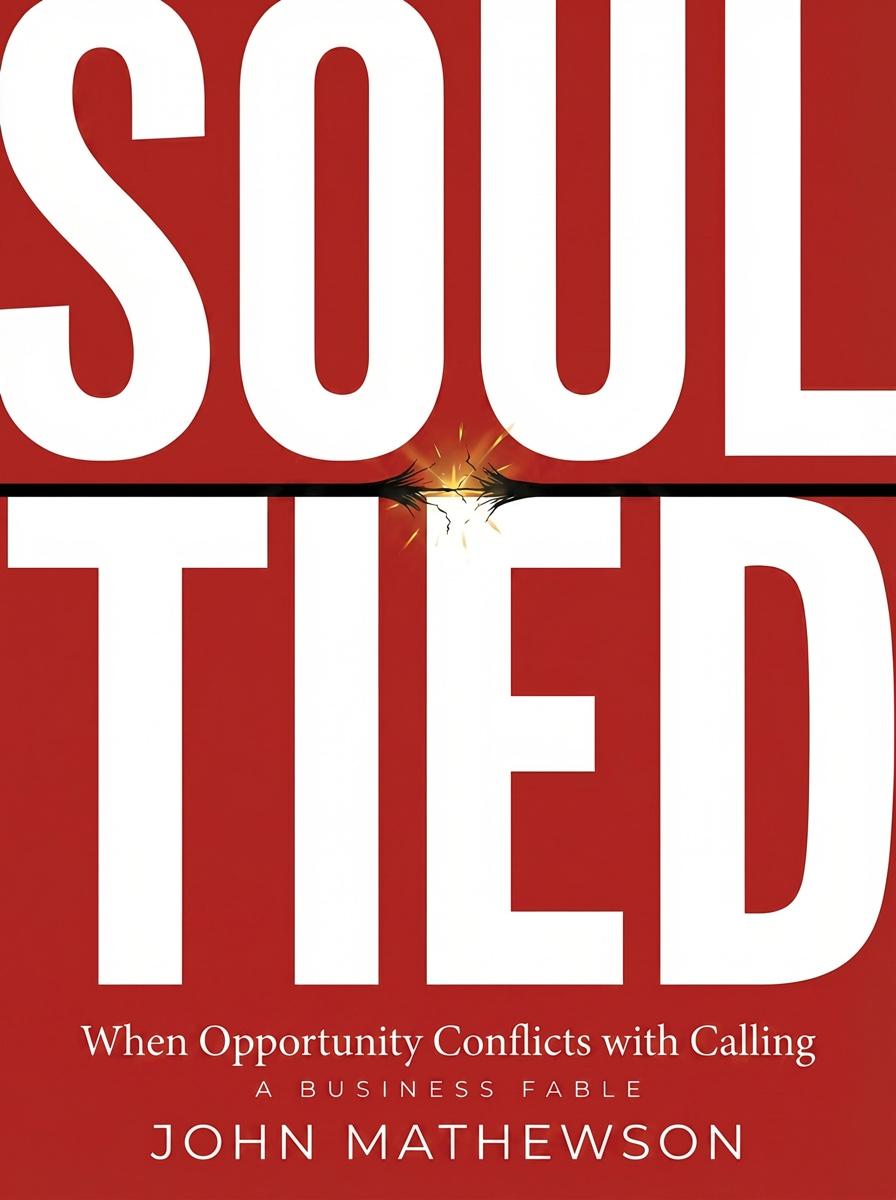 Soul Tied — When Opportunity Conflicts with Calling, by John Mathewson